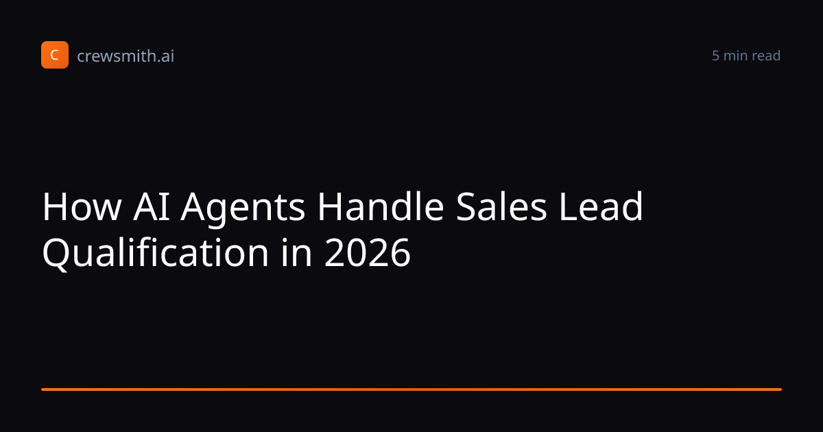 How AI Agents Handle Sales Lead Qualification in 2026 — Crewsmith Blog